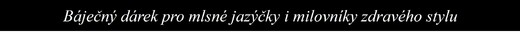 Báječný dárek pro mlsné jazýčky i milovníky zdravého st